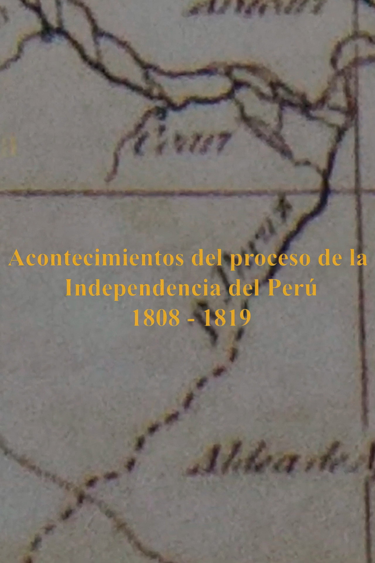 Acontecimientos del proceso de la Independencia del Perú 1811-1824