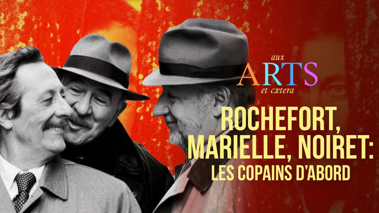 Aux arts et cætera — Rochefort, Marielle, Noiret : les copains d'abord