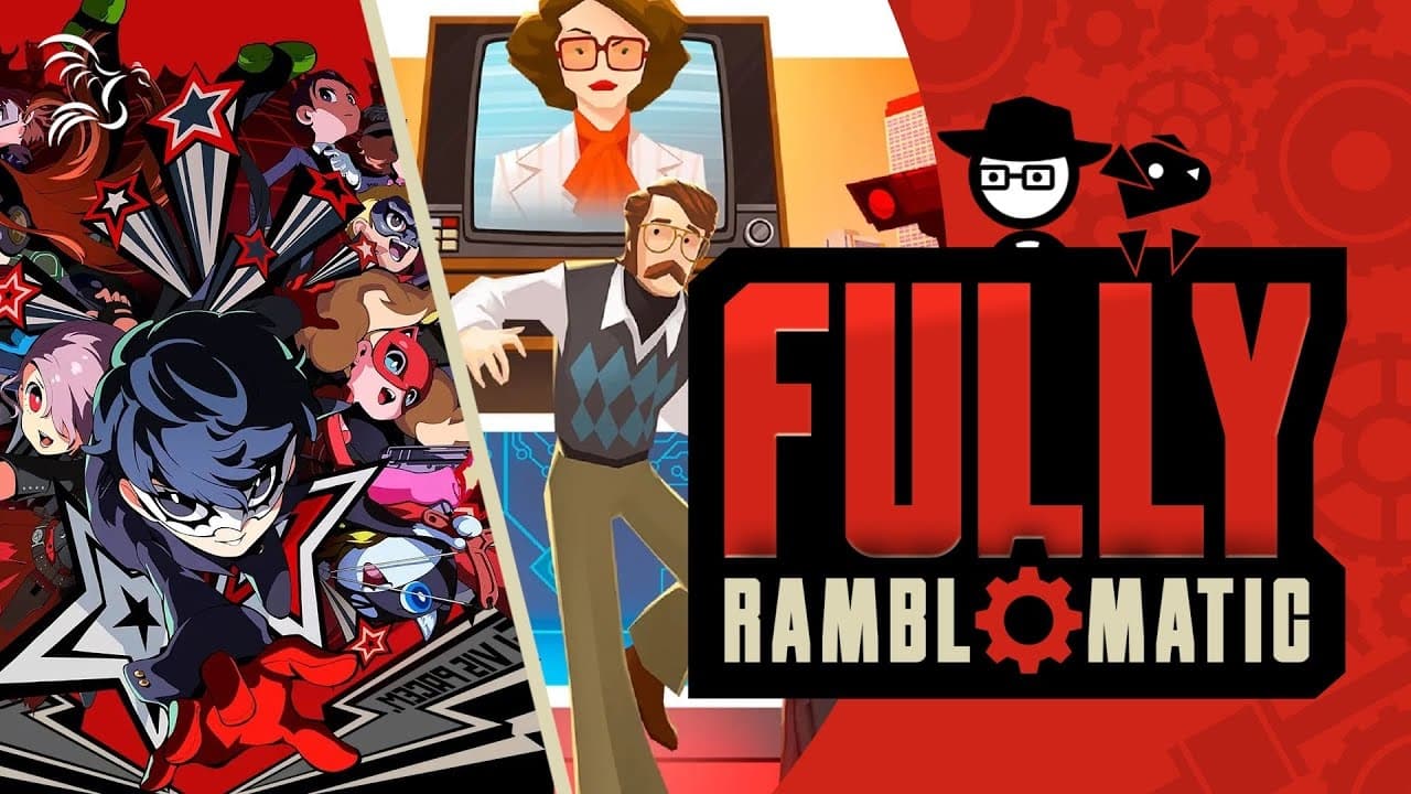 Fully Ramblomatic - Season 2023 Episode 4 : Persona 5 Tactica & American Arcadia