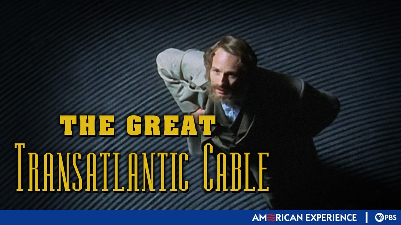 American Experience - Season 17 Episode 7 : The Great Transatlantic Cable