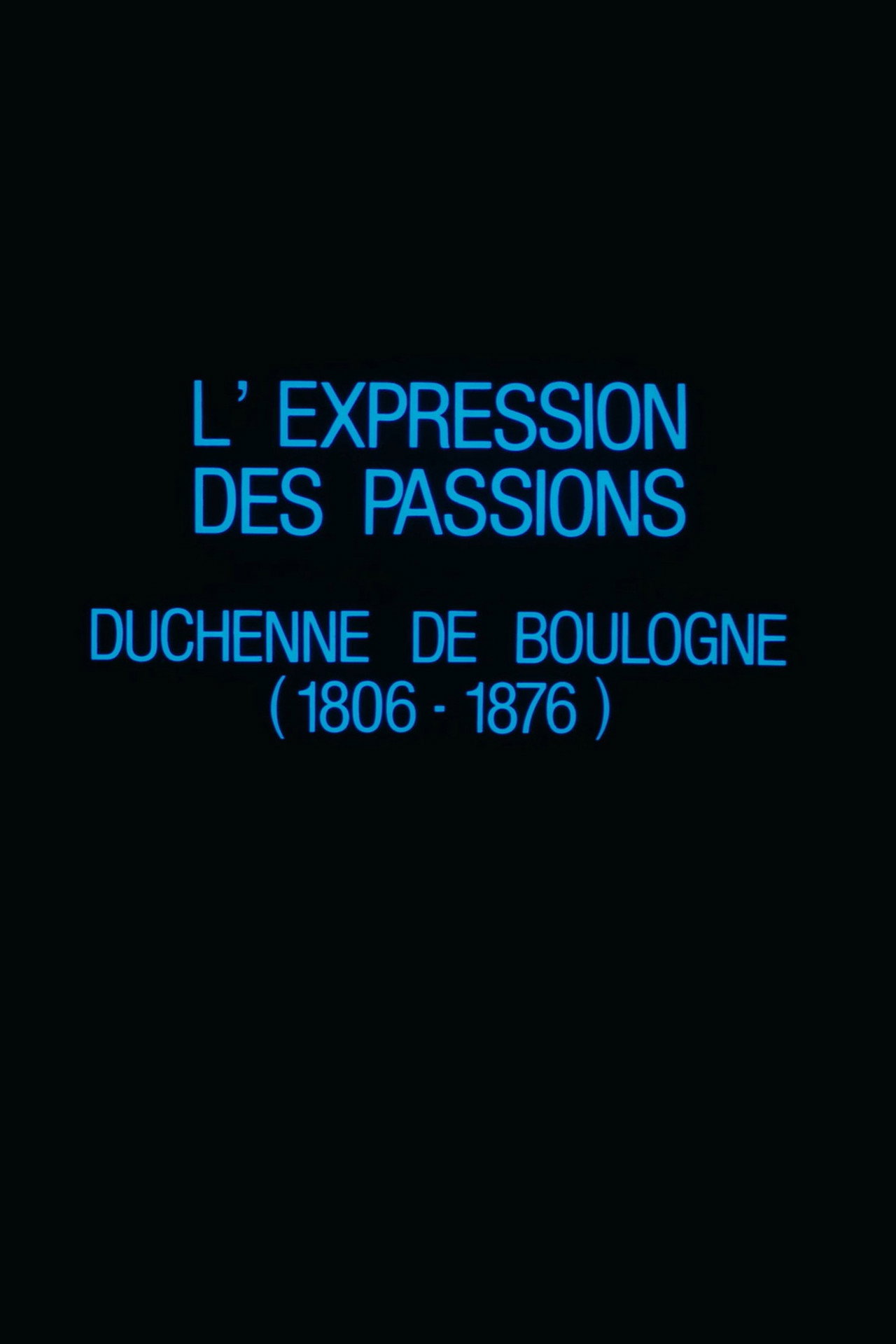 L'Expression des passions : Duchenne de Boulogne (1806-1876)