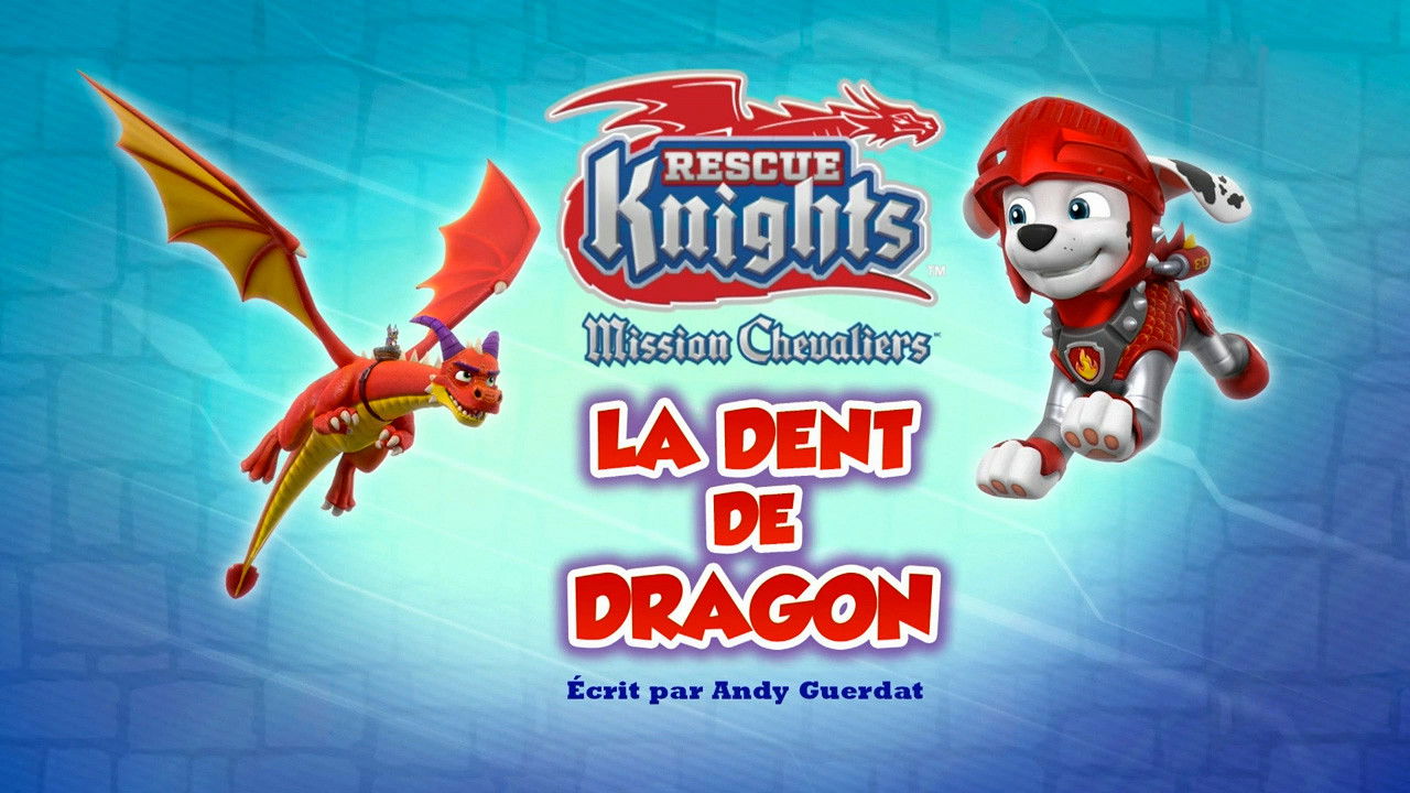 La Pat' Patrouille — Mission Chevaliers : La Dent de dragon
