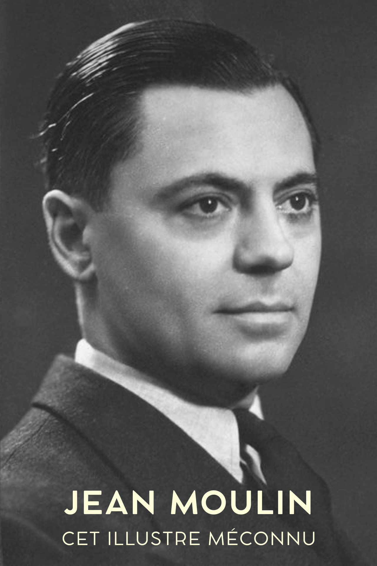Jean Moulin, cet illustre méconnu