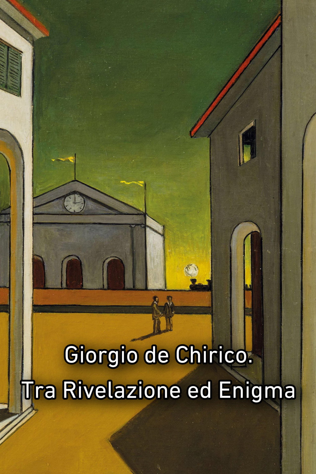 Giorgio de Chirico. Tra Rivelazione ed Enigma filmaffisch