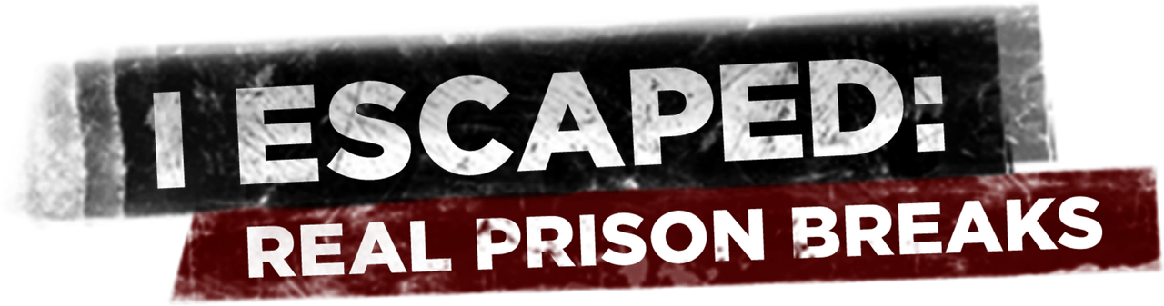 I Escaped: Real Prison Breaks