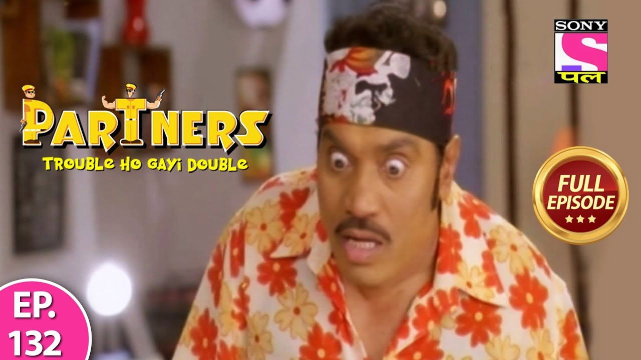Partners - Trouble Ho Gayi Double — Épisode 132