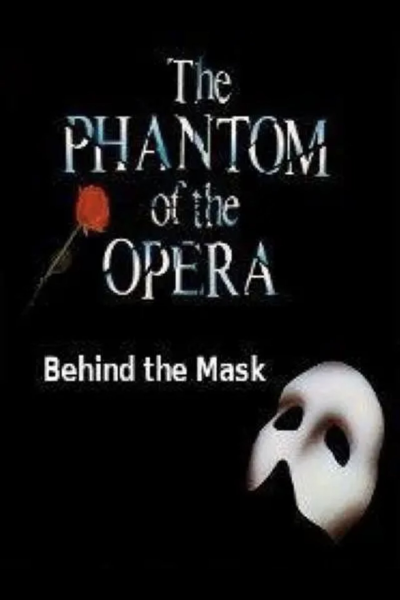 Behind the Mask: The Story of 'The Phantom of the Opera' Behind the Mask: The Story of 'The Phantom of the Opera'