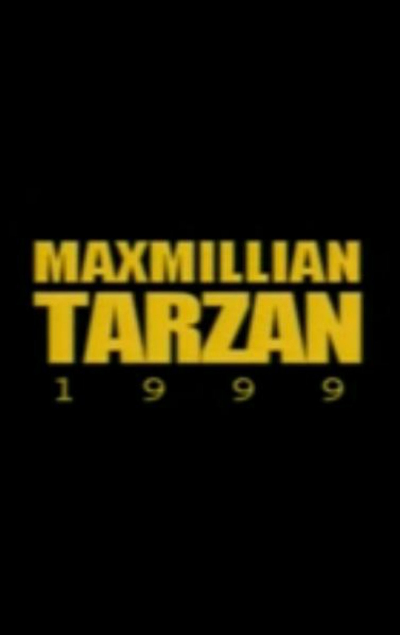 Maxmillian Tarzan Maxmillian Tarzan