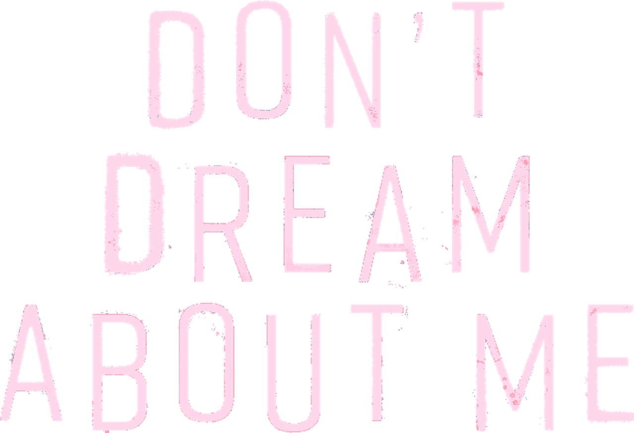 Don’t Dream About Me