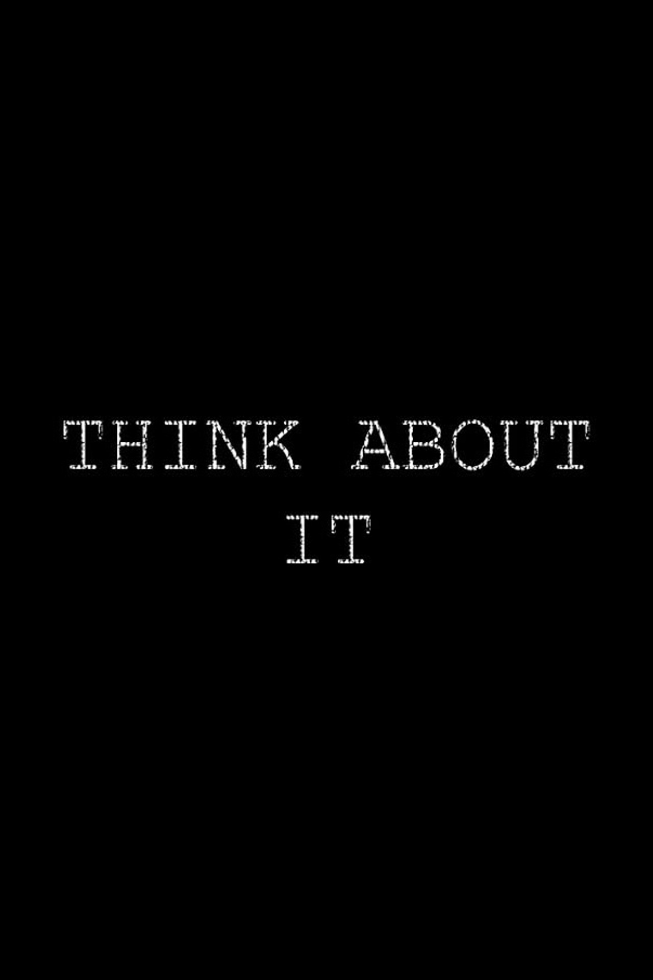 Think About It