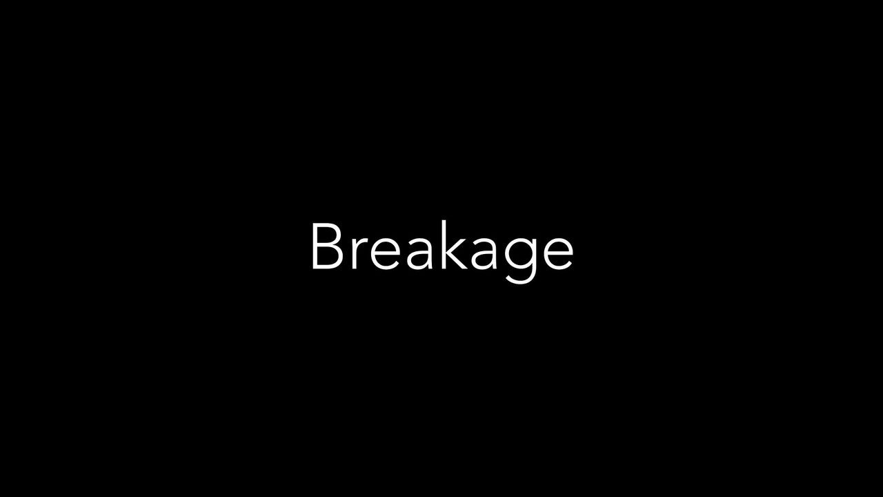 Breakage