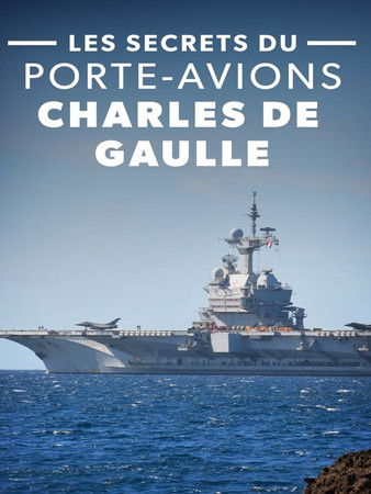 Les Secrets Du Porte-Avions Charles De Gaulle poster