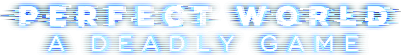 Perfect World: A Deadly Game