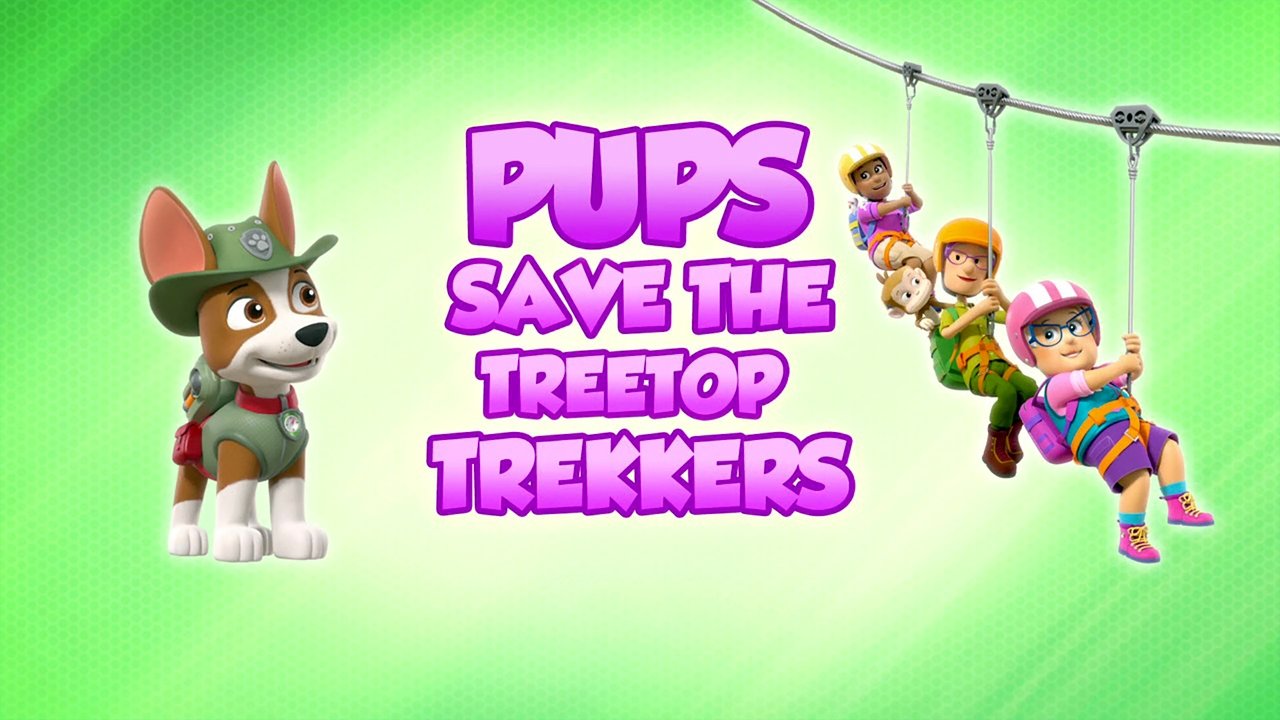 PAW Patrol - Season 8 Episode 25 : Pups Save the Treetop Trekkers