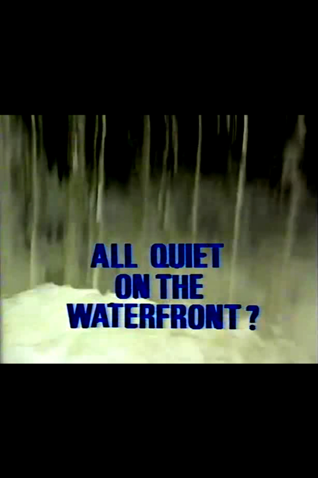 All Quiet on the Waterfront?