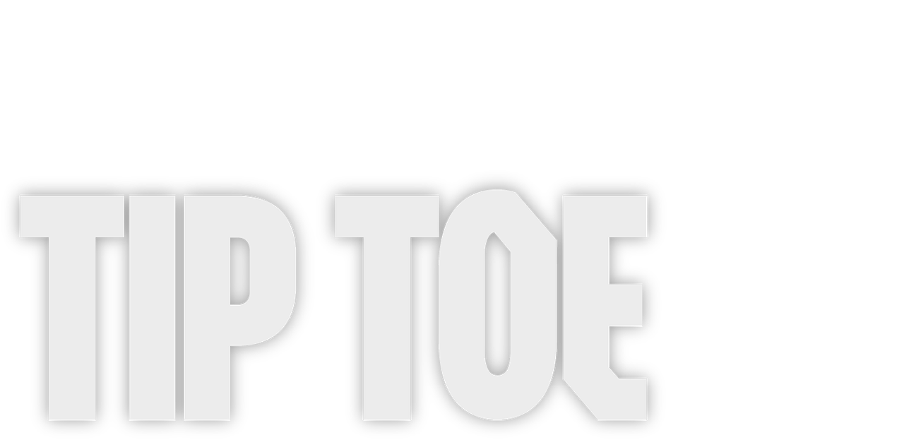 Tip Toe