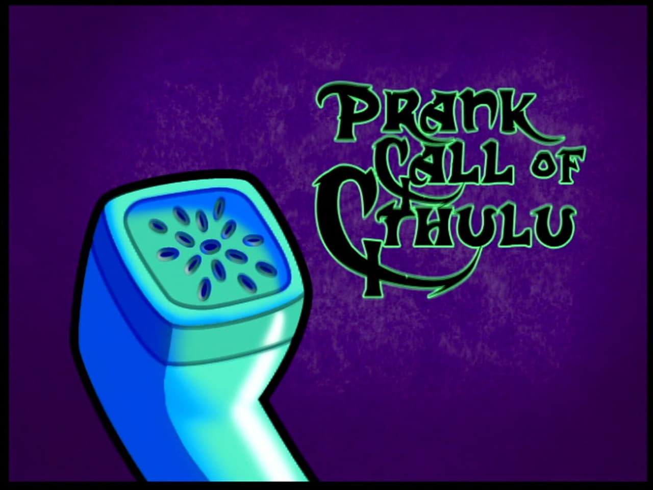 The Grim Adventures of Billy and Mandy - Season 5 Episode 10 : Prank Call of Cthulu