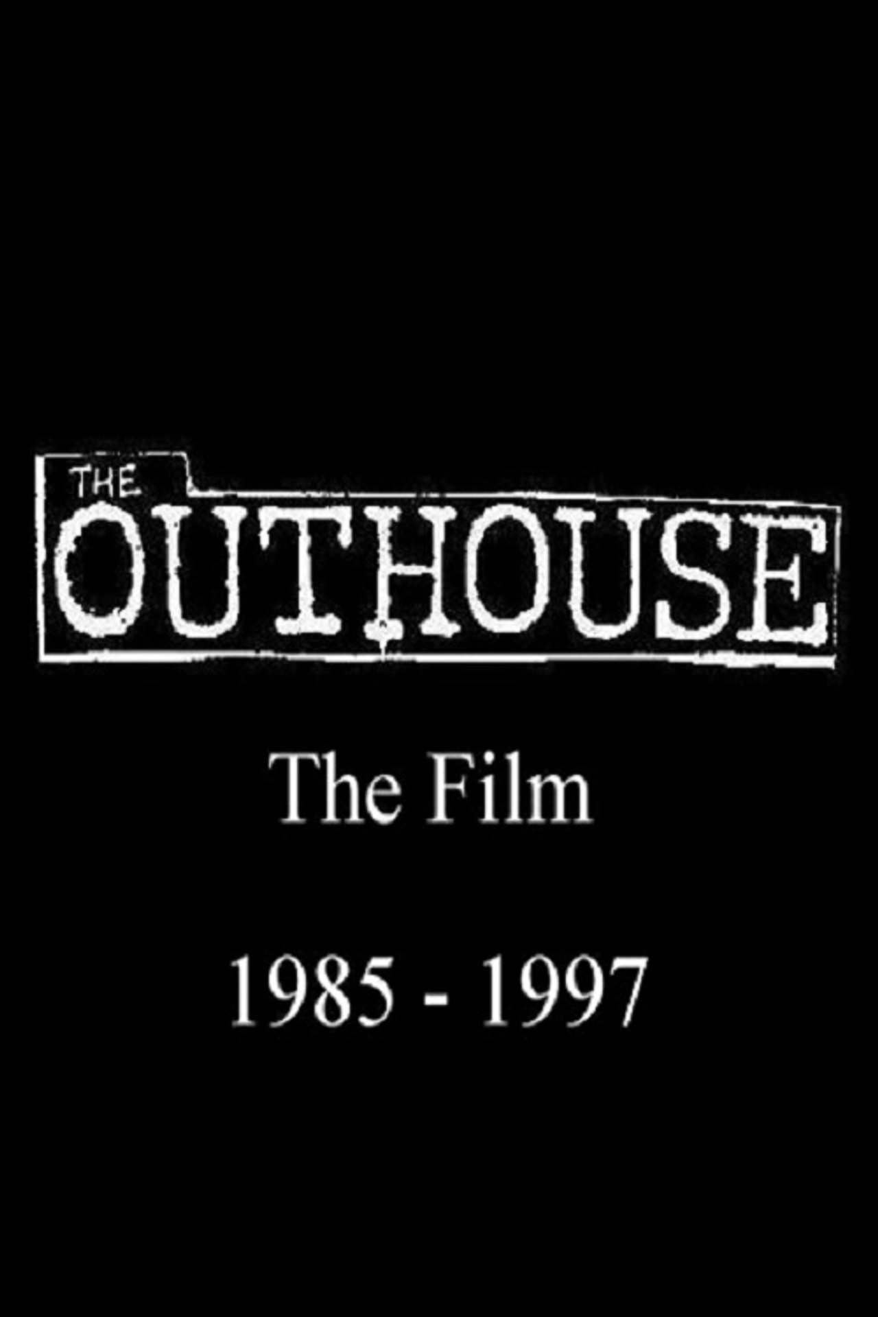 The Outhouse: The Film 1985-1997 filmaffisch