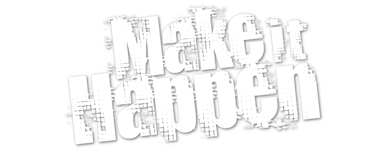 Make It Happen