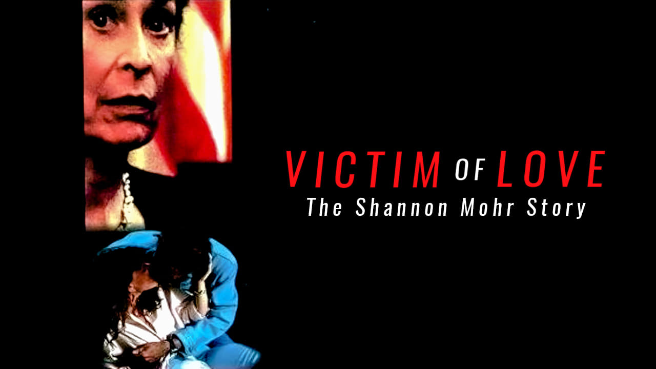 Victim of Love: The Shannon Mohr Story background