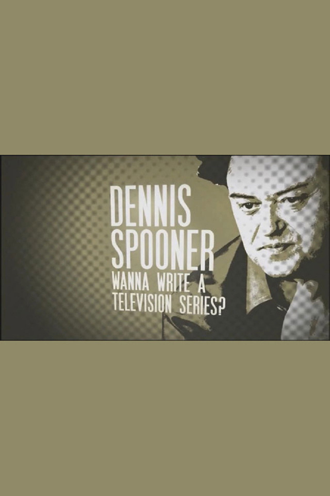 Dennis Spooner: Wanna Write a Television Series? Backdrop