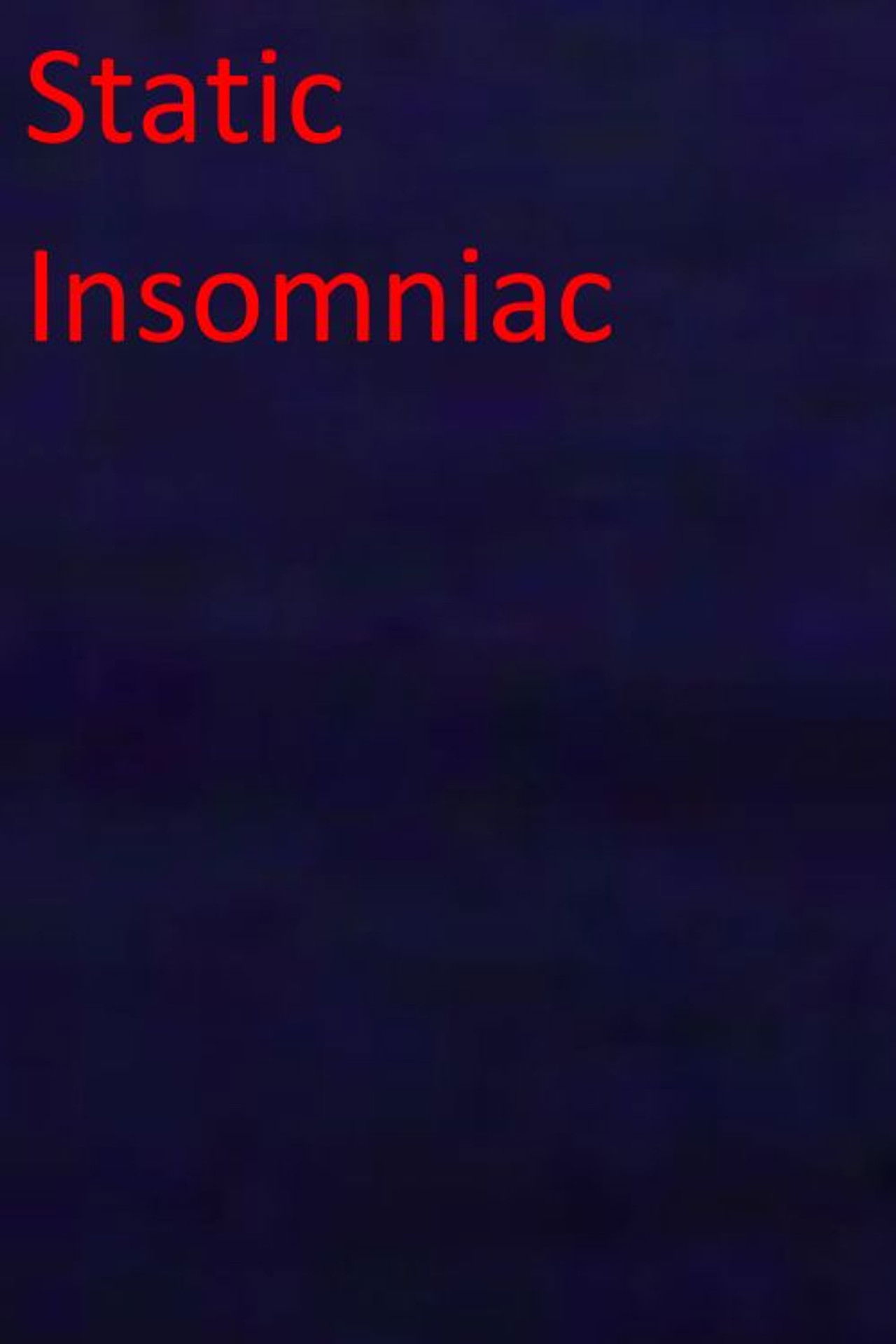 Static Insomniac