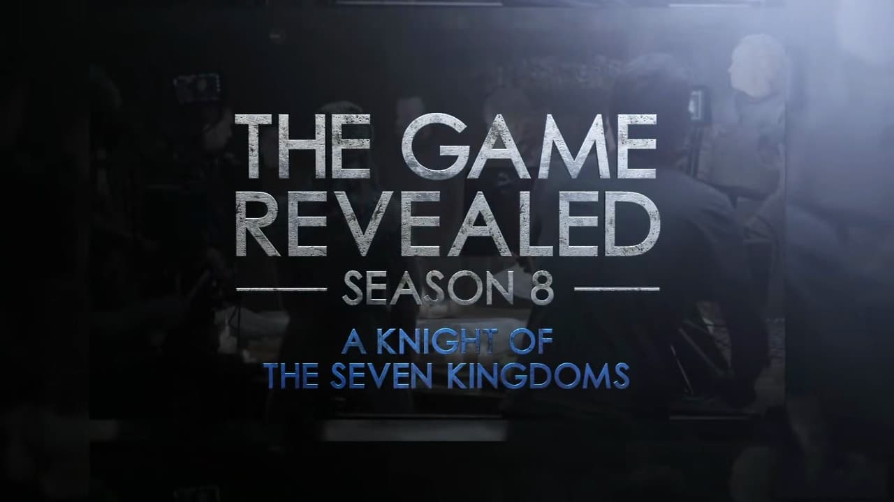Game of Thrones - Season 0 Episode 47 : The Game Revealed: Season 8 Episode 2