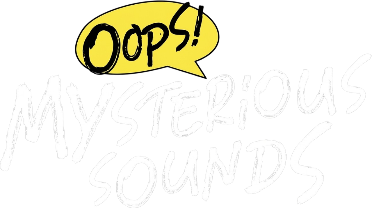 Oops! Mysterious Sounds