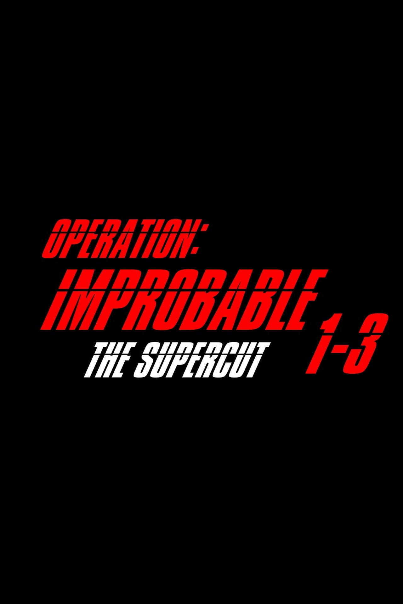Operation: Improbable - The Supercut filmaffisch
