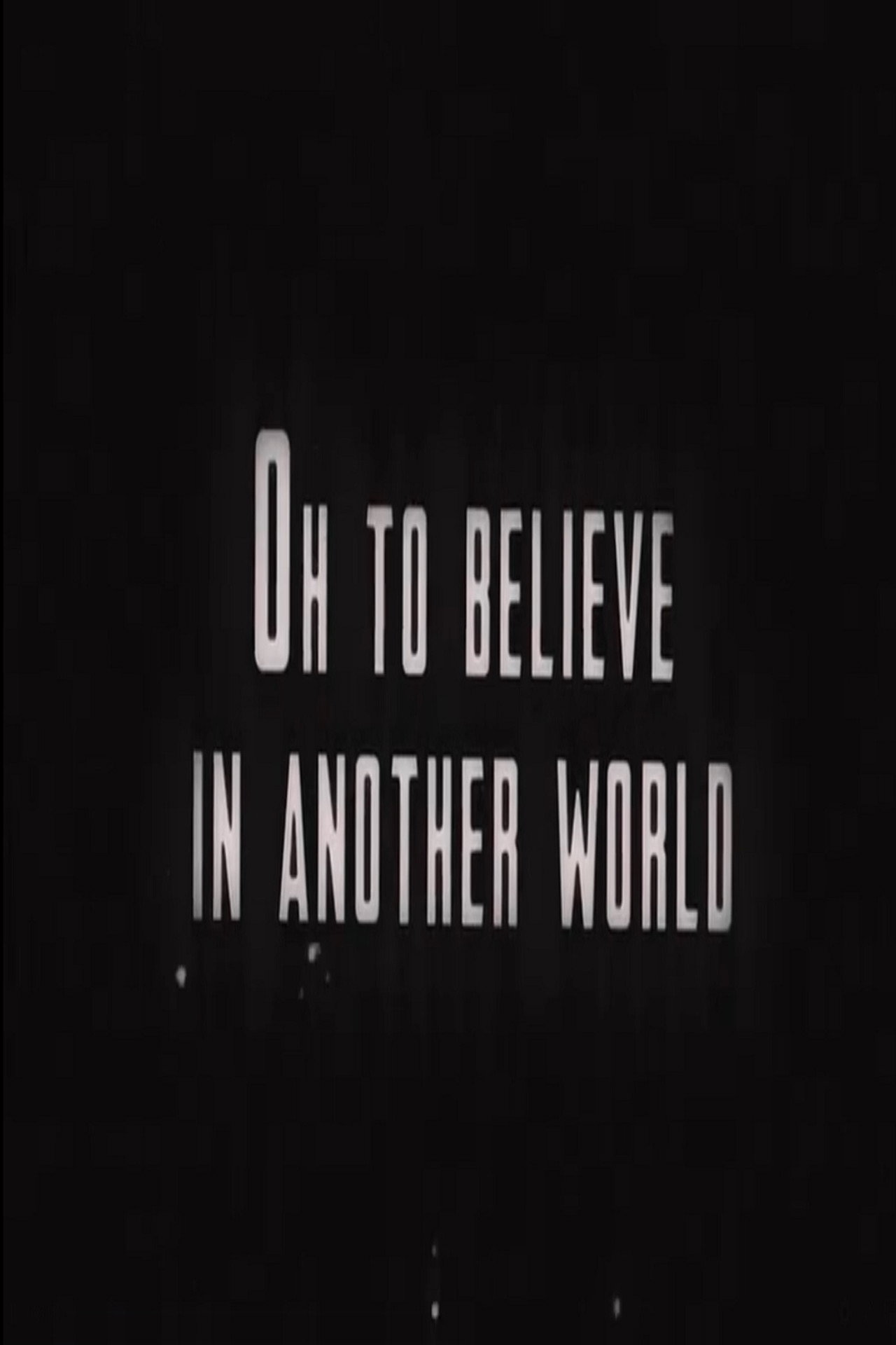 Oh to Believe in Another World filmaffisch