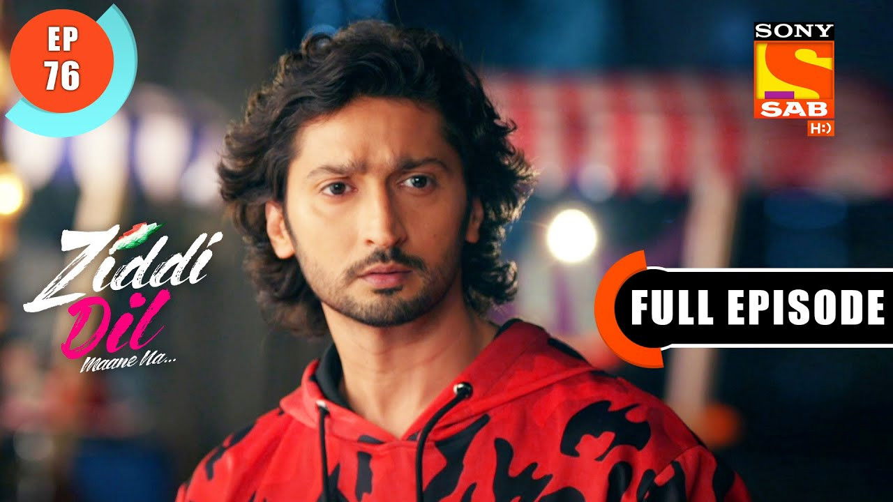 Ziddi Dil Maane Na — Épisode 76