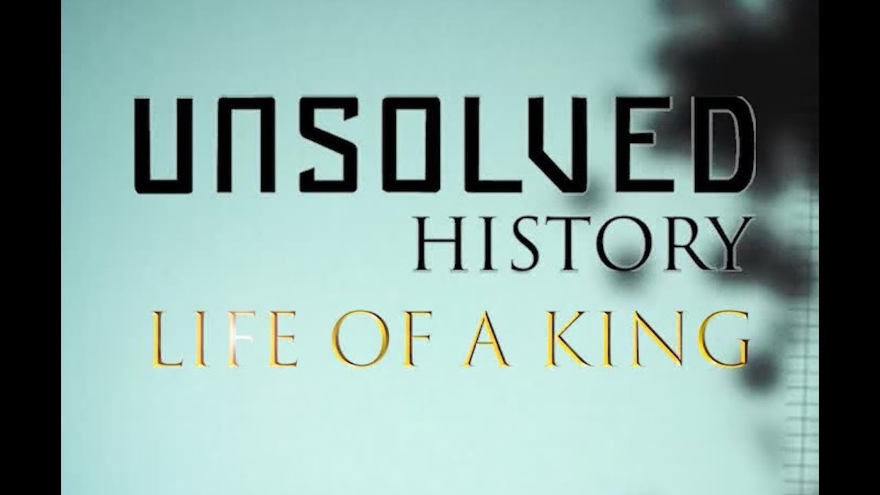 Unsolved History: Life of a King background