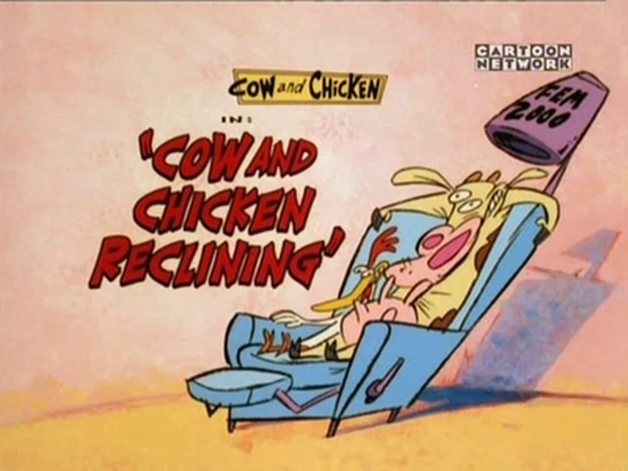 Cow and Chicken - Season 2 Episode 14 : Cow and Chicken Reclining