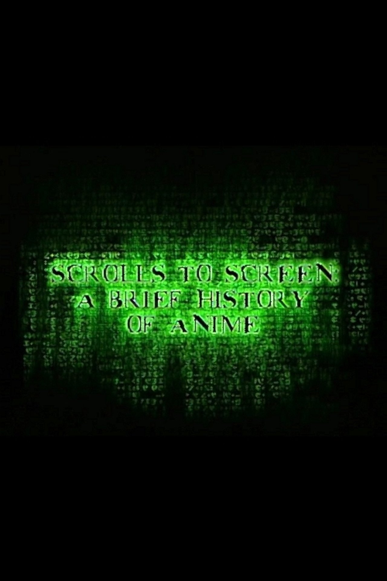 Scrolls to Screen: A Brief History of Anime Scrolls to Screen: A Brief History of Anime