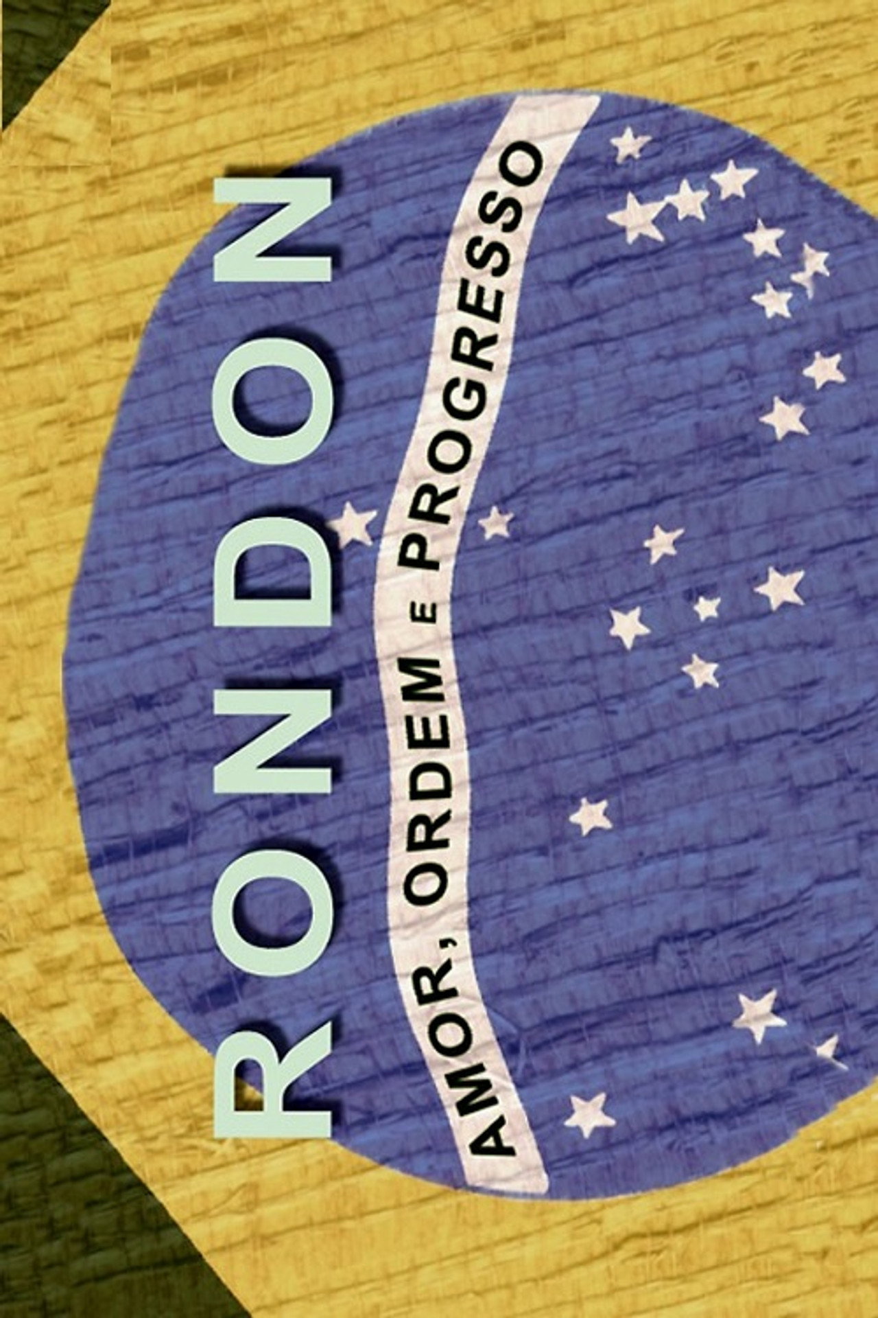 Rondon: Amor, Ordem e Progresso filmaffisch