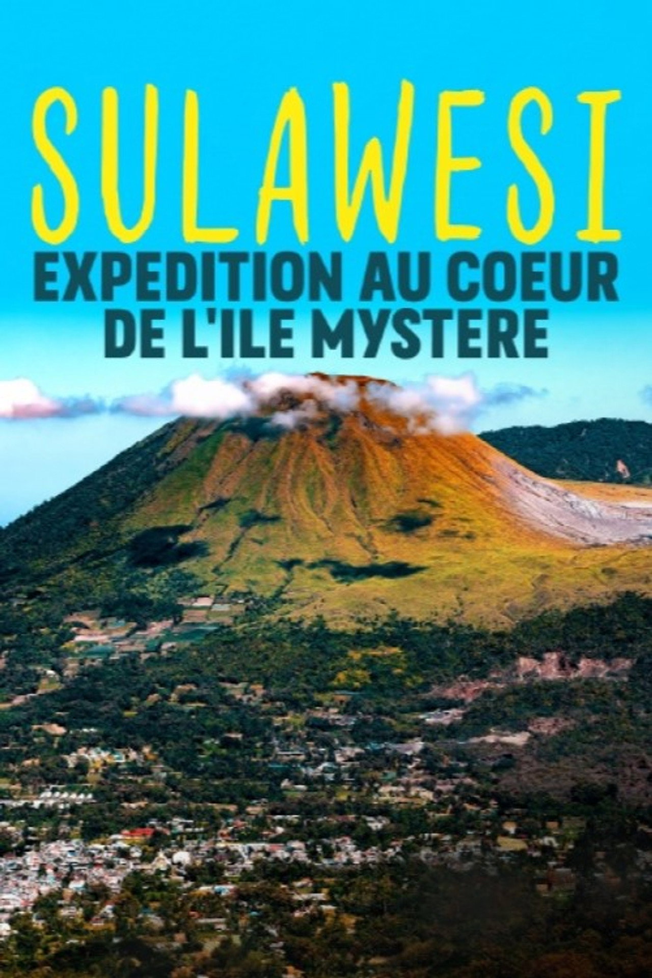 Sulawesi, expédition au coeur de l'île mystère filmaffisch