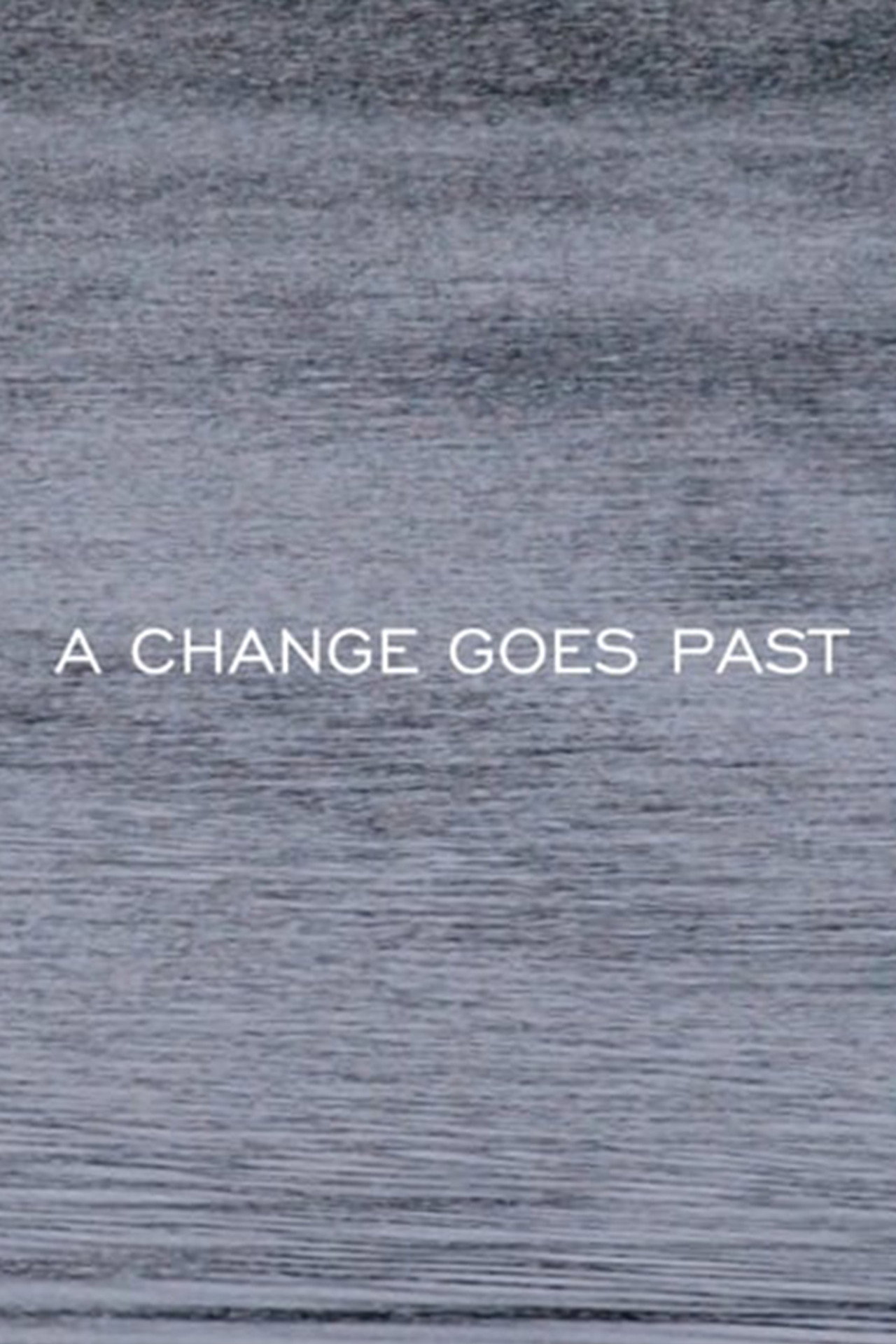 A CHANGE GOES PAST