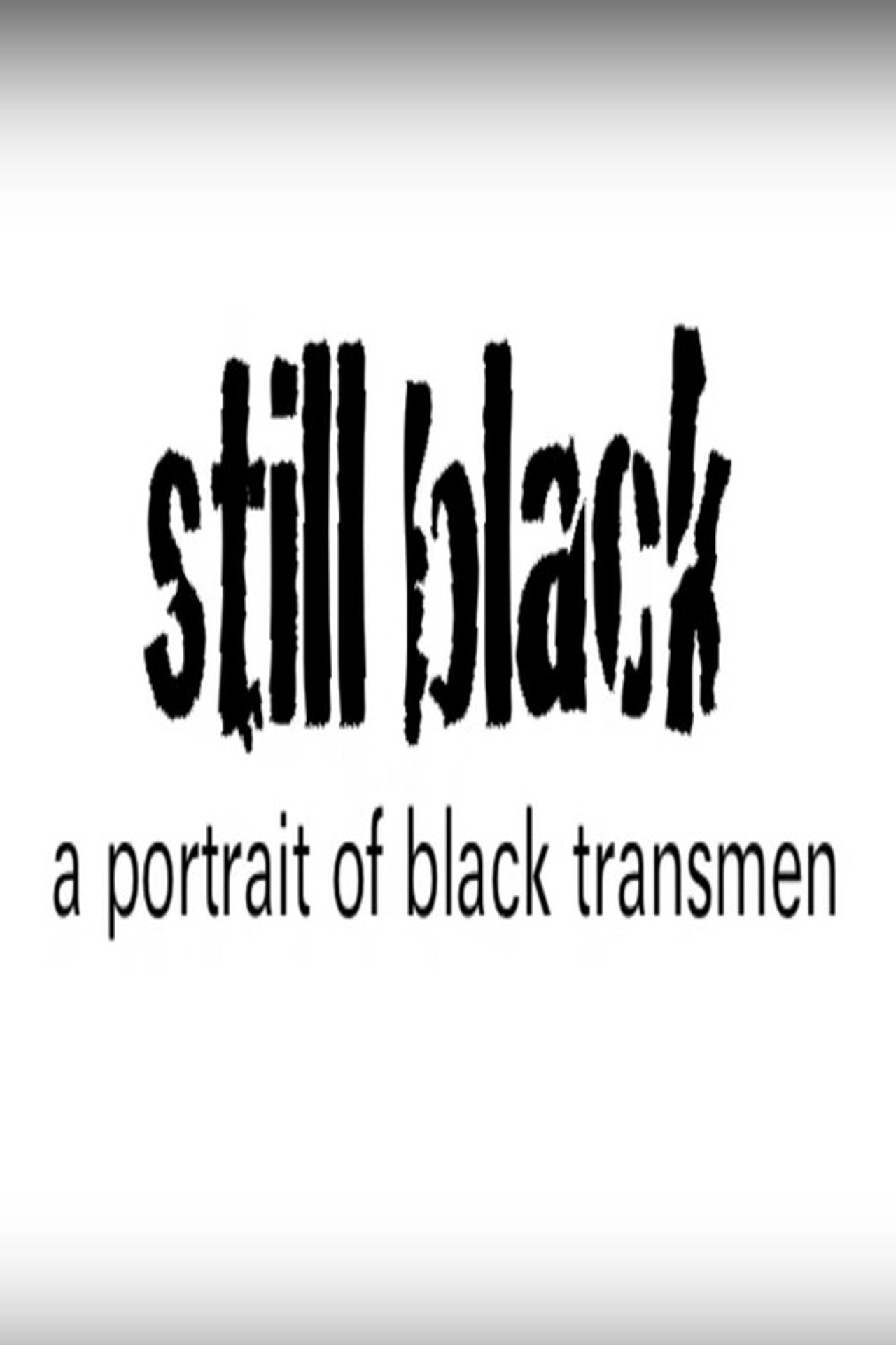 Still Black: A Portrait of Black Transmen poster