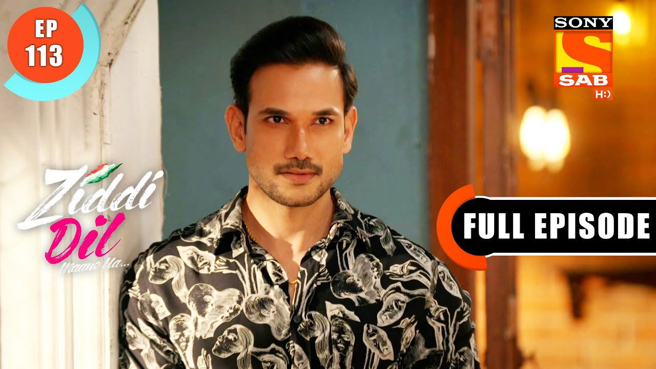 Ziddi Dil Maane Na — Épisode 113