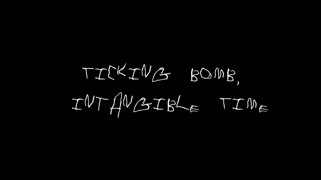 Ticking Bomb, Intangible Time
