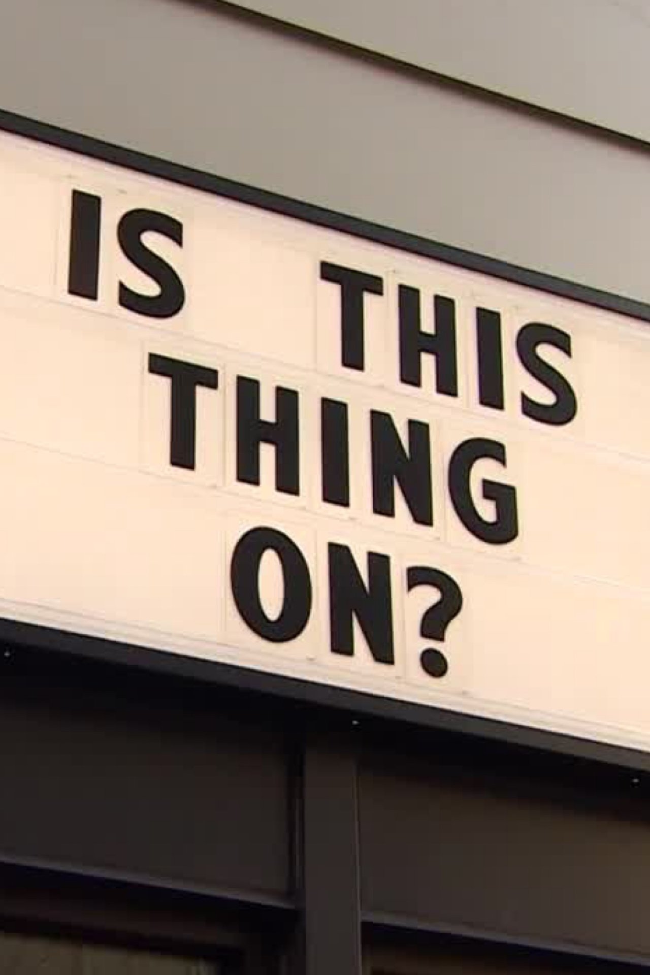 Is This Thing On? Is This Thing On?