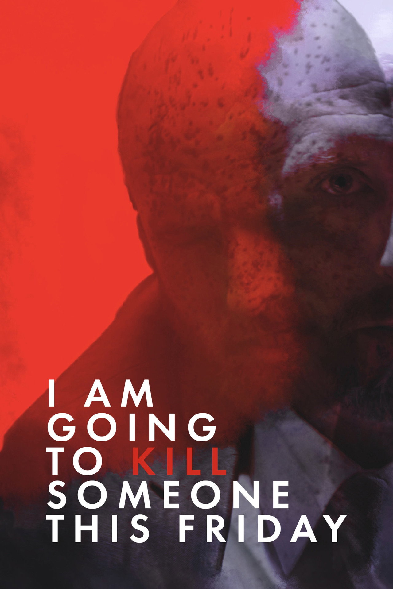 I Am Going to Kill Someone This Friday filmaffisch