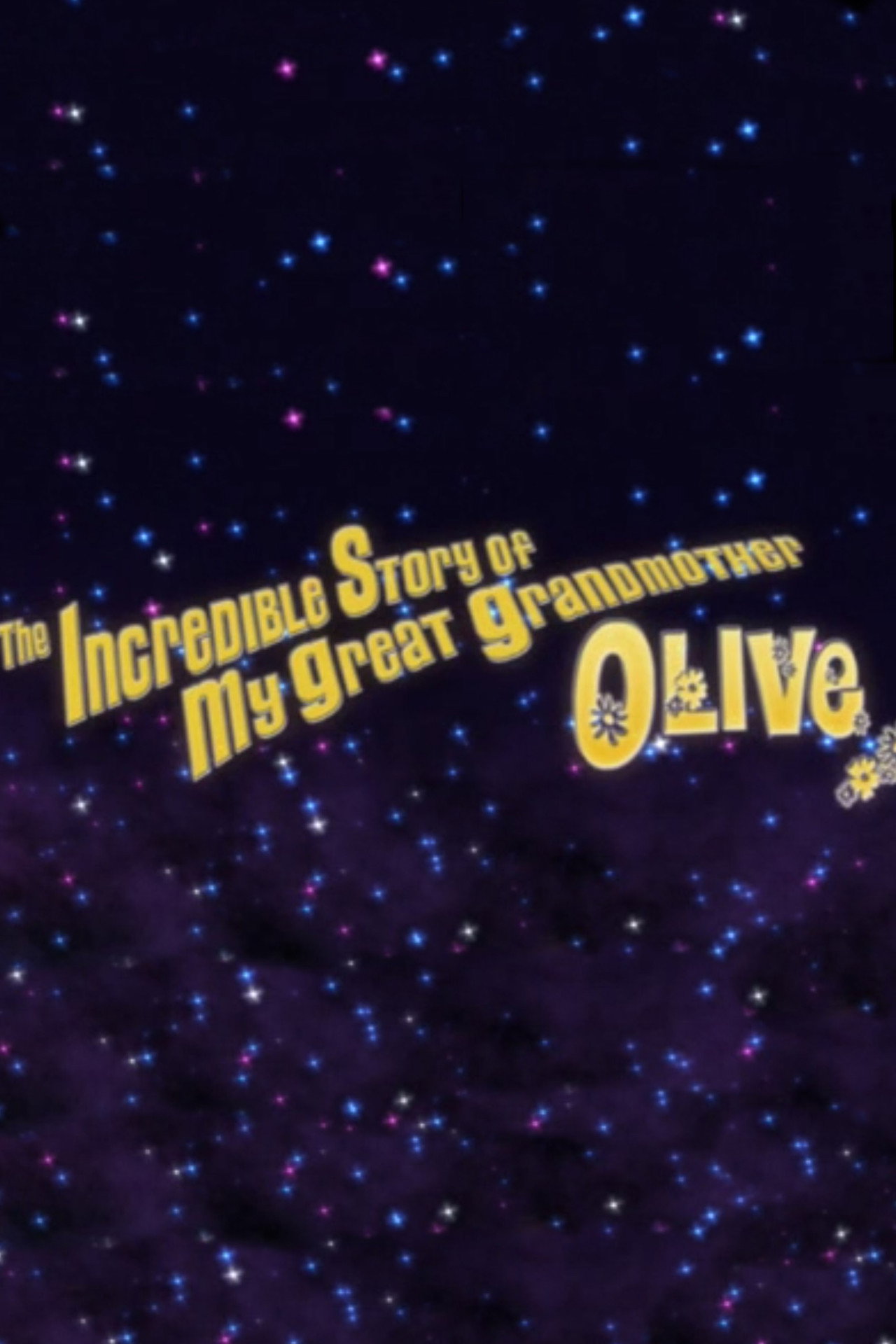 The Incredible Story of My Great Grandmother Olive filmaffisch