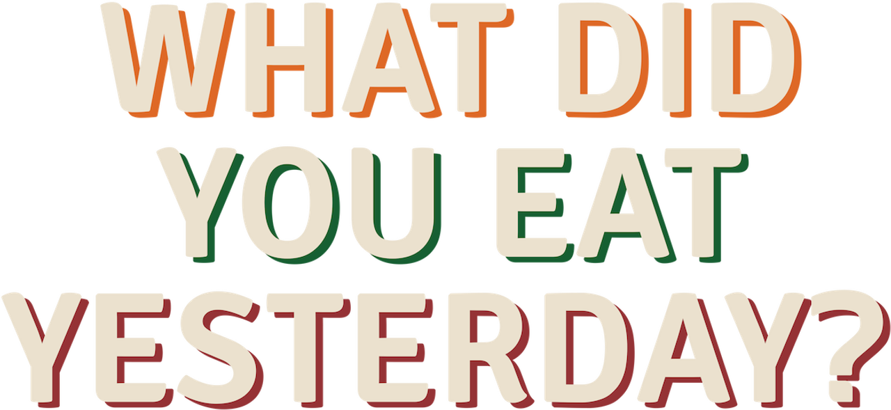 What Did You Eat Yesterday?