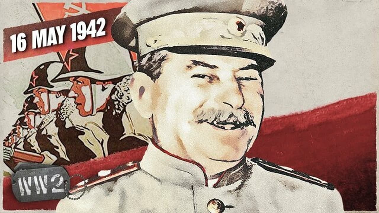 World War Two - Season 4 Episode 20 : Week 142 - Joseph Stalin Jumps the Gun - May 16, 1942