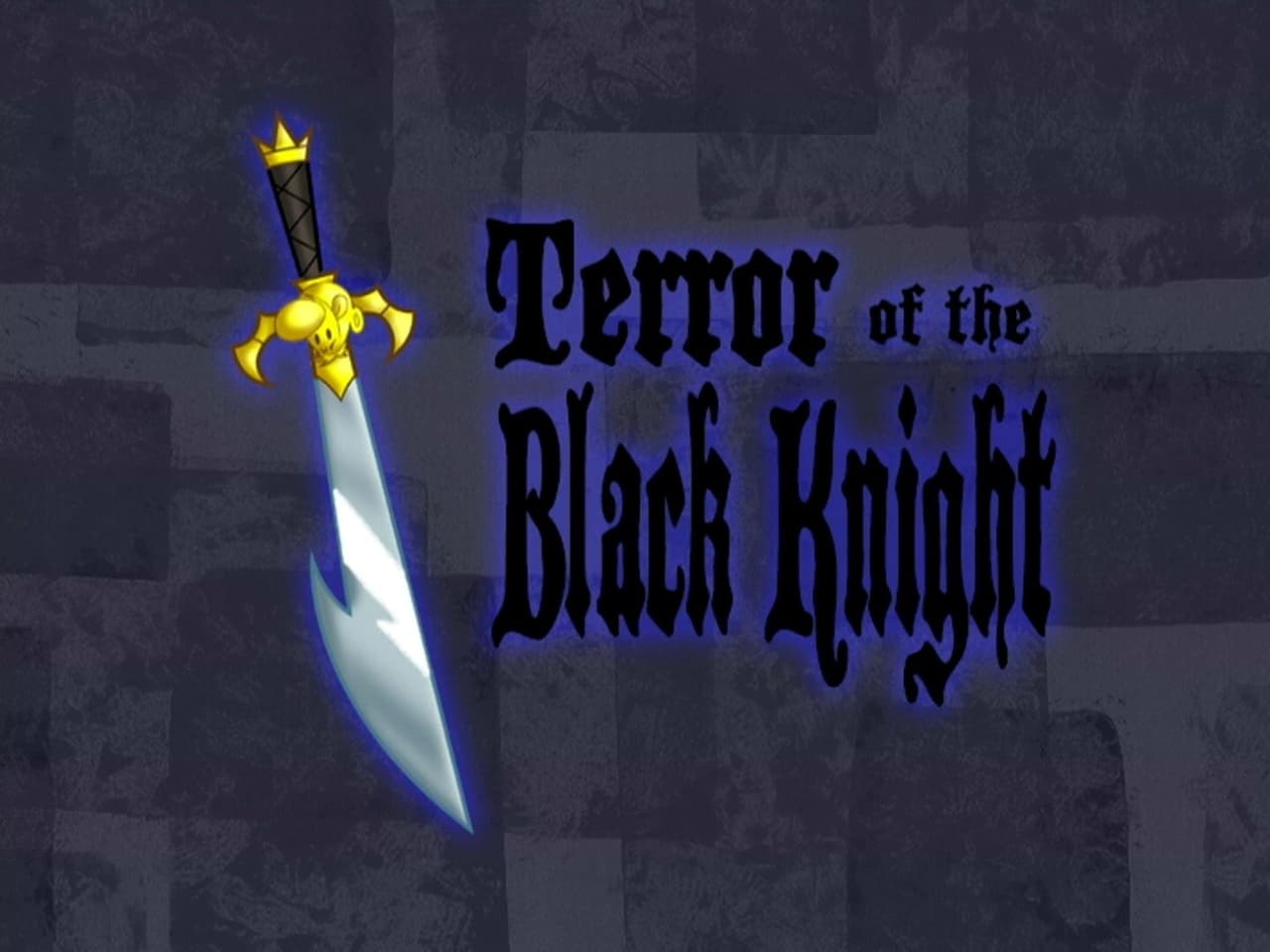 The Grim Adventures of Billy and Mandy - Season 2 Episode 21 : Terror of the Black Knight
