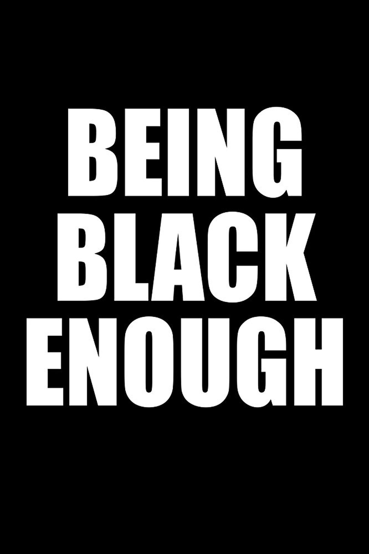 Being Black Enough 2018
