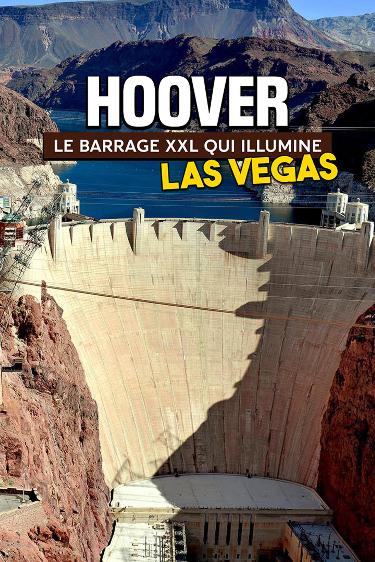 Hoover: le barrage XXL qui illumine Las Vegas filmaffisch