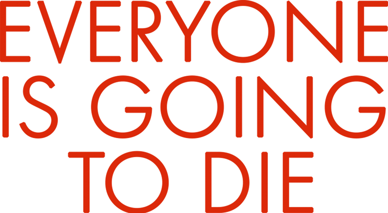 Everyone Is Going to Die