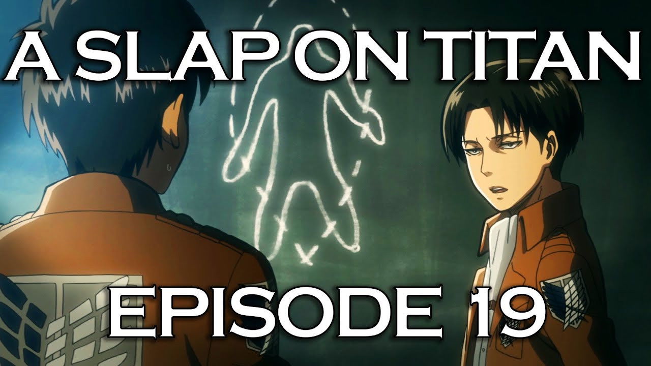 A Slap On Titan — Épisode 9